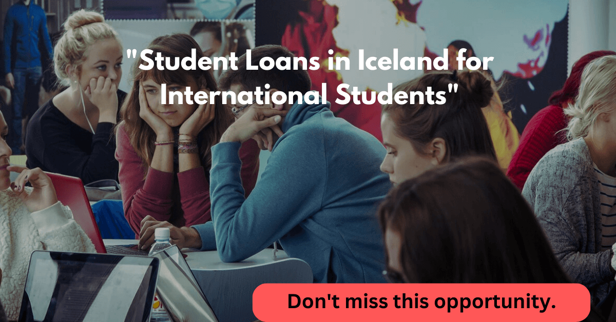 "Student Loans in Iceland for International Students". Don't miss this opportunity.