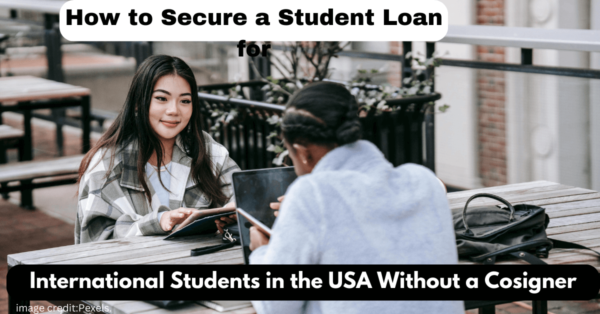 How to Secure a Student Loan for International Students in the USA Without a Cosigner