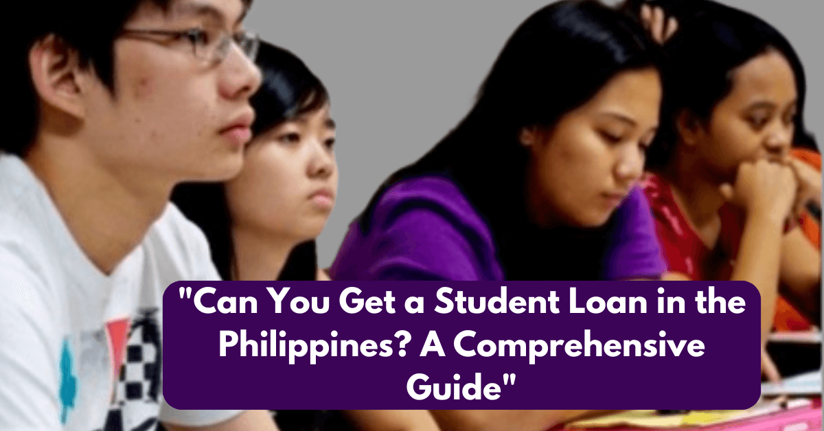"Can You Get a Student Loan in the Philippines? A Comprehensive Guide"