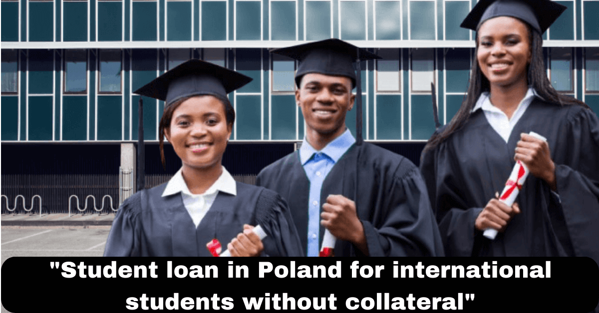 "Student loan in Poland for international students without collateral"