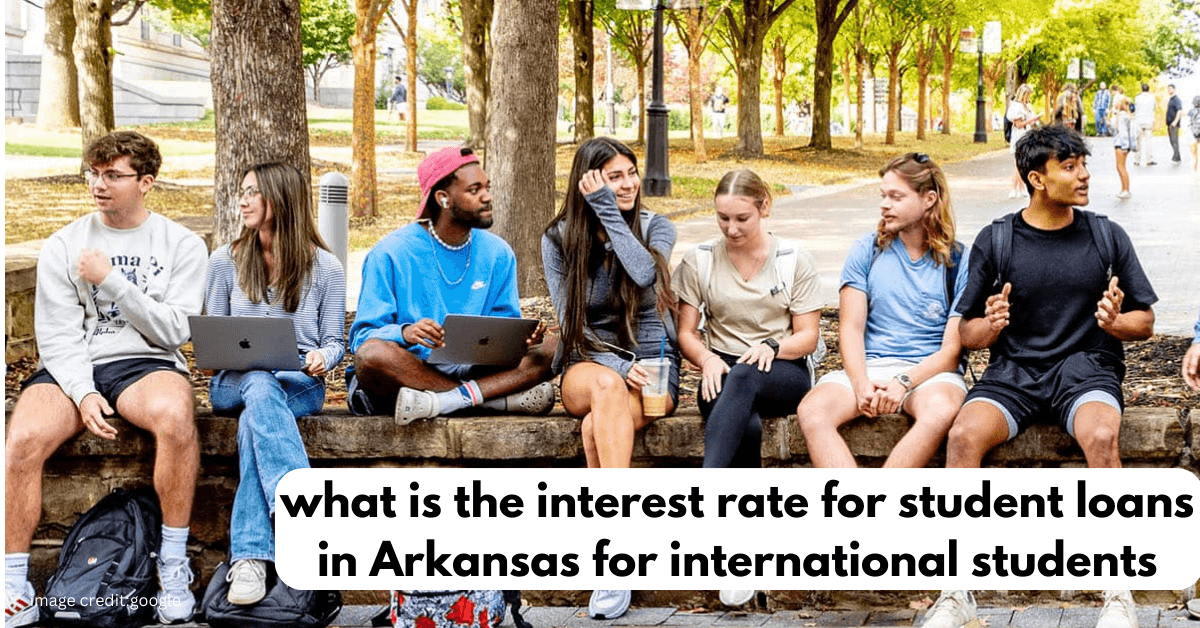 what is the interest rate for student loans in Arkansas for international students:Complete guide.
