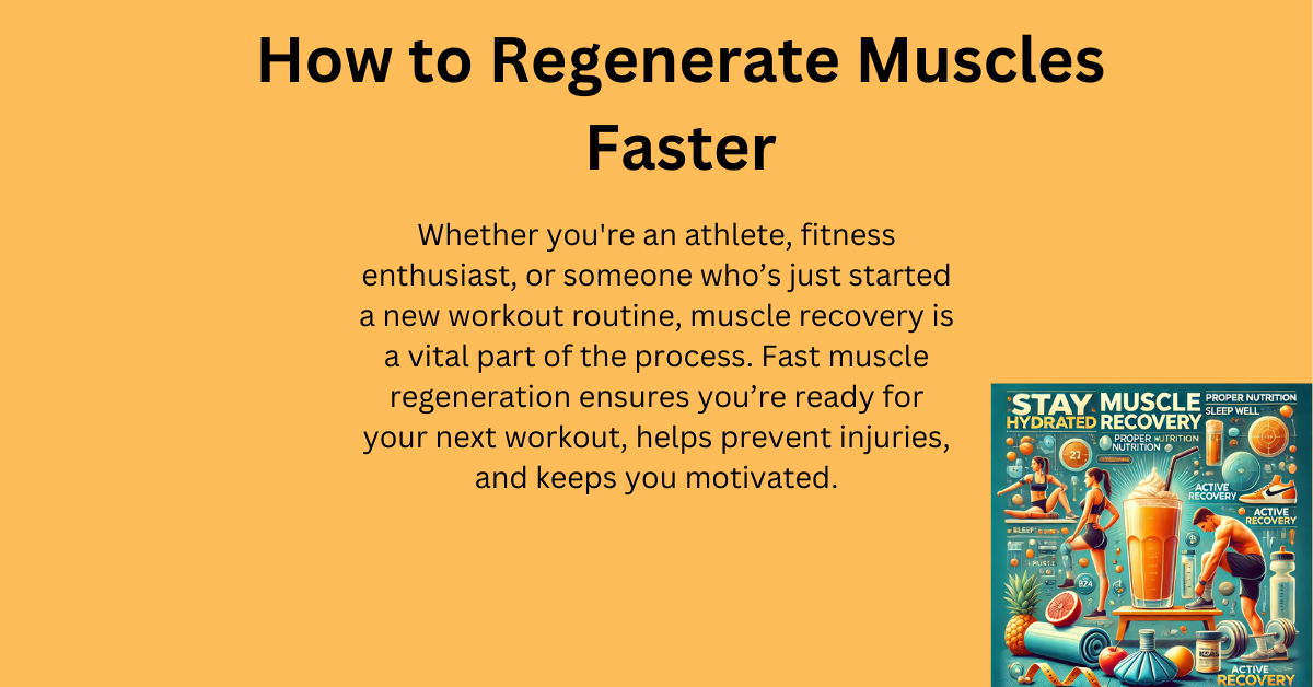 How to Regenerate Muscles Faster: Your Ultimate Guide to Speedy Recovery.