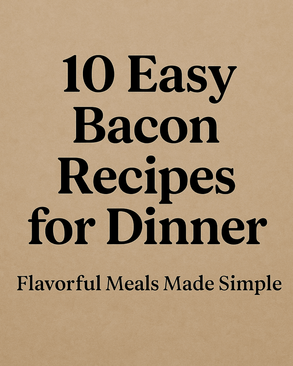 10 Easy Bacon Recipes for Dinner: Flavorful Meals Made Simple